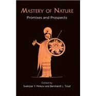 Mastery of Nature by Minkov, Svetozar Y.; Trout, Bernhardt L., 9780812249934