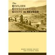 The Civilian Conservation Corps in Nevada by Kolvet, Rene Corona; Ford, Victoria; Davies, Richard O., 9780874179934