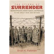 The Stigma of Surrender by Feltman, Brian K., 9781469619934