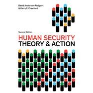 Human Security Theory and Action by Andersen-Rodgers, David; Crawford, Kerry F., 9781538159934