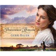 At Home in Persimmon Hollow by Bauer, Gerri; Grayden, Angela, 9781616369934