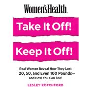Women's Health Take It Off! Keep It Off! by Rotchford, Lesley, 9781623369934
