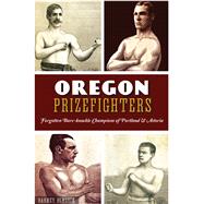 Oregon Prizefighters by Blalock, Barney, 9781626199934