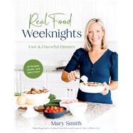 Real Food Weeknights by Mary Smith, 9798890039934