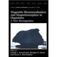 Magnetite Biomineralization and Magnetoreception in Organisms : A New Biomagnetism by Kirschvink, Joseph L.; Jones, Douglas S.; MacFadden, Bruce J., 9780306419935