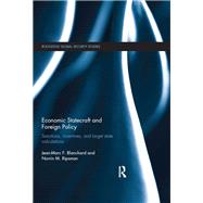 Economic Statecraft and Foreign Policy: Sanctions, incentives, and target state calculations by Blanchard; Jean-Marc F., 9780415629935