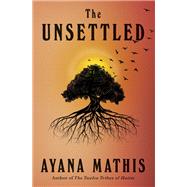 The Unsettled A novel by Mathis, Ayana, 9780525519935