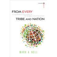 From Every Tribe and Nation by Noll, Mark A., 9780801039935