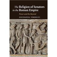 The Religion of Senators in the Roman Empire by Vrhelyi, Zsuzsanna, 9781107499935