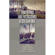Field Armies & Fortifications in the Civil War by Hess, Earl J., 9781469609935
