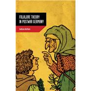Folklore Theory in Postwar Germany by Naithani, Sadhana, 9781617039935