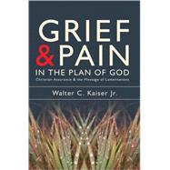Grief and Pain in the Plan of God by Kaiser, Walter C., Jr., 9781857929935