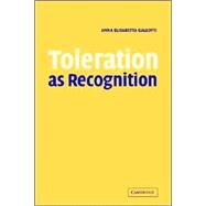 Toleration as Recognition by Anna Elisabetta Galeotti, 9780521619936