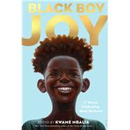 Black Boy Joy 17 Stories Celebrating Black Boyhood by Mbalia, Kwame, 9780593379936