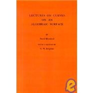 Lectures on Curves on Algebraic Surfaces by Mumford, David, 9780691079936