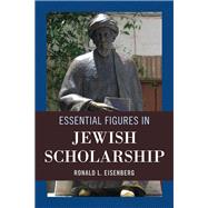 Essential Figures in Jewish Scholarship by Eisenberg, Ronald L., 9780765709936