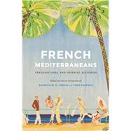 French Mediterraneans by Lorcin, Patricia M. E.; Shepard, Todd, 9780803249936