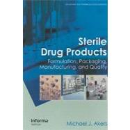 Sterile Drug Products: Formulation, Packaging, Manufacturing and Quality by Michael,J,Akers; BAXTER BIOPHA, 9780849339936