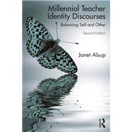 Millennial Teacher Identity Discourses: Balancing Self and Other by Alsup; Janet, 9781138489936
