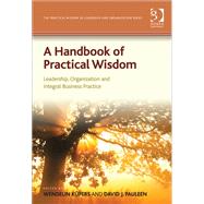 A Handbook of Practical Wisdom: Leadership, Organization and Integral Business Practice by Knpers,Wendelin, 9781409439936