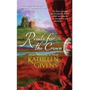 Rivals for the Crown by Givens, Kathleen, 9781416509936