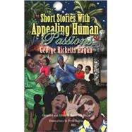 Short Stories With Appealing Human Passions by Hagan, George Ricketts; Hagan, David Eric; Britton, Terre, 9781425109936