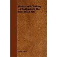 Shelter and Clothing - a Textbook of the Household Arts by Kinne, Helen, 9781444609936