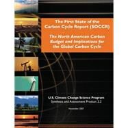The First State of the Carbon Cycle Report Soccr by King, Anthony W.; Dilling, Lisa; Zimmerman, Gregory P.; Fairman, David M.; Houghton, Richard A., 9781507829936