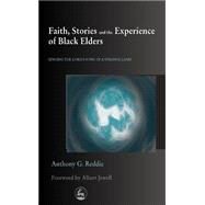 Faith, Stories and the Experience of Black Elders : Singing the Lord's Song in a Strange Land by Reddie, Anthony G., 9781853029936