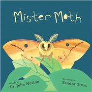 Mister Moth by Hutton, Dr. John; Gross, Sandra, 9781936669936