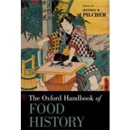 The Oxford Handbook of Food History by Pilcher, Jeffrey M., 9780199729937