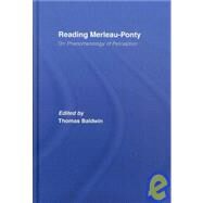 Reading Merleau-Ponty: On Phenomenology of Perception by Baldwin; Thomas, 9780415399937