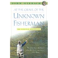At the Grave of the Unknown Fisherman by Gierach, John, 9780743229937
