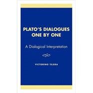 Plato's Dialogues One by One A Dialogical Interpretation by Tejera, Victorino, 9780761809937