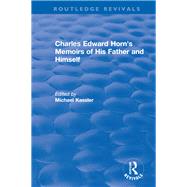 Charles Edward Horn's Memoirs of His Father and Himself, 2003 by Kassler, Michael, 9780815359937