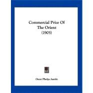 Commercial Prize of the Orient by Austin, Oscar Phelps, 9781120179937