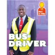 Here to Help: Bus Driver by Phillips, Hannah, 9781445139937