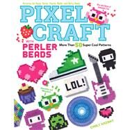 Pixel Craft With Perler Beads by Knight, Choly, 9781574219937