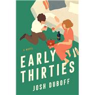 Early Thirties A Novel by Duboff, Josh, 9781668059937