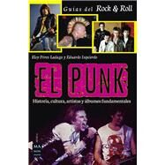 El punk Historia, cultura, artistas y lbumes fundamentales by Izquierdo, Eduardo; Prez Ladaga, Eloy, 9788494879937
