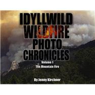 Idyllwild Wildfire Photo Chronicles Volume 1 by Kirchner, Jenny, 9798350909937