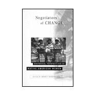 Negotiators of Change: Historical Perspectives on Native American Women by Shoemaker,Nancy, 9780415909938