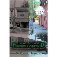 Crossing Farmers Boulevard A Journey to Oneness in a Polarizing World by Peters, Ronald J., 9780692669938
