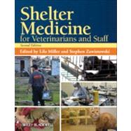 Shelter Medicine for Veterinarians and Staff by Miller, Lila; Zawistowski, Stephen, 9780813819938