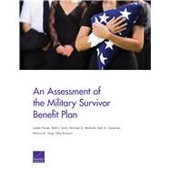 An Assessment of the Military Survivor Benefit Plan by Hosek, James; Asch, Beth J.; Mattock, Michael G.; Gutierrez, Italo A.; Tong, Patricia K.; Knutson, Felix, 9780833099938