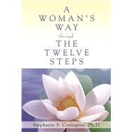 A Woman's Way Through the Twelve Steps by Covington, Stephanie S., 9780894869938