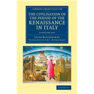 The Civilisation of the Period of the Renaissance in Italy by Burckhardt, Jacob; Middlemore, S. G. C., 9781108079938