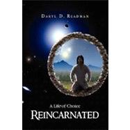 Reincarnated: A Life of Choice by Readman, Daryl, 9781441549938