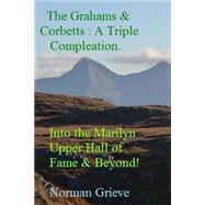 The Grahams & Corbetts a Triple Compleation by Grieve, Norman, 9781508729938