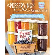Preserving with Pomona's Pectin, Updated Edition Even More Revolutionary Low-Sugar, High-Flavor Method for Crafting and Canning Jams, Jellies, Conserves, and More by Unknown, 9781592339938